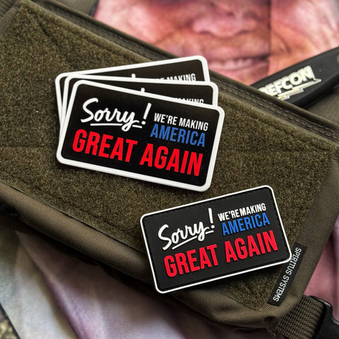 Sorry We’re Making America Great Again Sign Morale Patch + Sticker Set